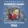 Roberto Yanés Cronología - Un Poquito de Tu Amor (1966) album lyrics, reviews, download