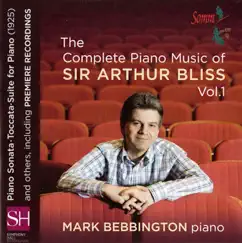 The Complete Piano Music of Sir Arthur Bliss, Vol. 1 by Mark Bebbington album reviews, ratings, credits
