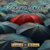 Rihanna Tribute (EP) album lyrics, reviews, download