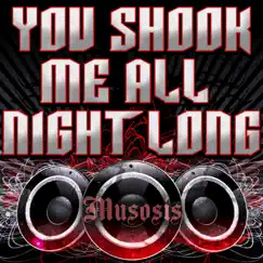You Shook Me All Night Long - Single by Musosis album reviews, ratings, credits