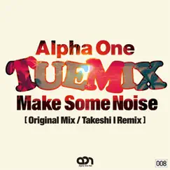 TUEMIX (Make Some Noise) - Single by Alpha One album reviews, ratings, credits