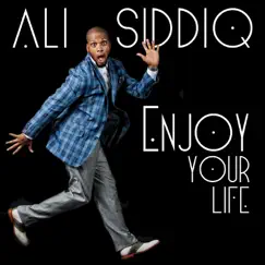 Enjoy Your Life by Ali Siddiq album reviews, ratings, credits