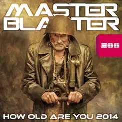 How Old Are You 2014 (Remixes) - EP by Master Blaster album reviews, ratings, credits