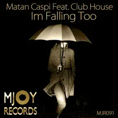 Im Falling Too (feat. Club House) - Single by Matan Caspi album reviews, ratings, credits