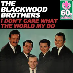 I Don't Care What the World My Do (Remastered) - Single by The Blackwood Brothers album reviews, ratings, credits