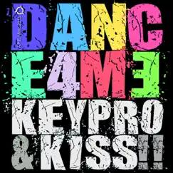 Dance 4 Me - Single by Keypro & Kiss album reviews, ratings, credits