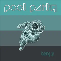 Looking Up - EP by Pool Party album reviews, ratings, credits