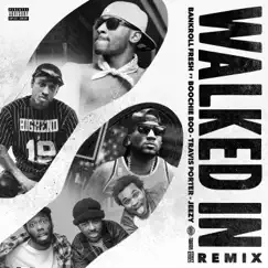 Walked In (Remix) [feat. Boochie Boo, Travis Porter & Jeezy] - Single by Bankroll Fresh album reviews, ratings, credits
