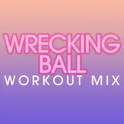 Wrecking Ball Workout Mix - Single by Power Music Workout album reviews, ratings, credits
