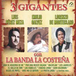 3 Gigantes Con La Banda La Costeña by Luis Pérez Meza Emilio Galvez Lorenzo De Monteclaro Con La Banda La Costeña album reviews, ratings, credits