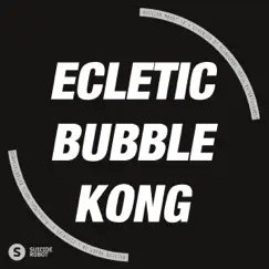 Bubble Kong - Single by Eclectic album reviews, ratings, credits