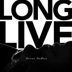 Long Live - Single by Devan DuBois album reviews, ratings, credits