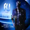 Baby It's the Last Time (feat. Flo Rida & Qwote) - Single album lyrics, reviews, download