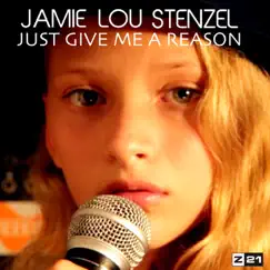 Just Give Me a Reason - Single by Jamie Lou Stenzel album reviews, ratings, credits