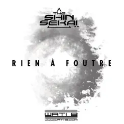Rien à foutre - Single by The Shin Sekaï album reviews, ratings, credits