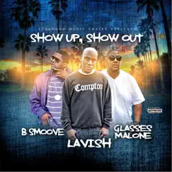 Show Up, Show Out (feat. Glasses Malone & B-Smoove) - Single by Lavish album reviews, ratings, credits