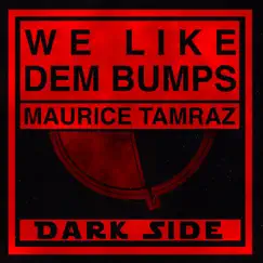 We Like Dem Bumps - Single by Maurice Tamraz album reviews, ratings, credits