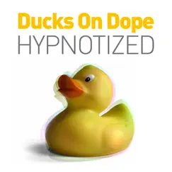 Hypnotizing (Remixes) - EP by Ducks On Dope album reviews, ratings, credits