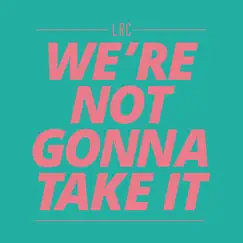 We're Not Gonna Take It - Single by Lrc album reviews, ratings, credits