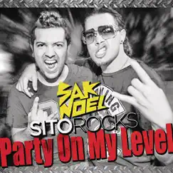 Party On My Level - Single by Sak Noel & Sito Rocks album reviews, ratings, credits
