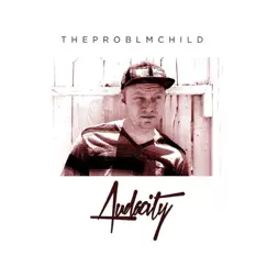 Audacity - Single by Theproblmchild album reviews, ratings, credits