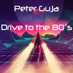 Drive To The 80 - Single by Peter Guja album reviews, ratings, credits