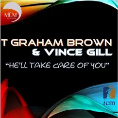 He'll Take Care of You (feat. Vince Gill) - Single by T. Graham Brown album reviews, ratings, credits