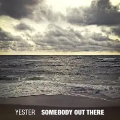 Somebody Out There - Single by Yester album reviews, ratings, credits