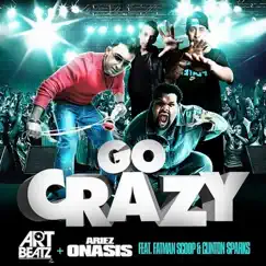 Go Crazy (feat. Fatman Scoop & Clinton Sparks) - Single by Art Beatz & Ariez Onasis album reviews, ratings, credits