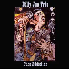 Pure Addiction by Billy Joe Trio album reviews, ratings, credits