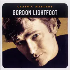 Classic Masters: Gordon Lightfoot by Gordon Lightfoot album reviews, ratings, credits