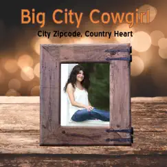 City Zipcode, Country Heart - EP by Big City Cowgirl album reviews, ratings, credits