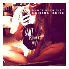 Coming Home - Single by Dance With Dirt album reviews, ratings, credits