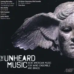 The Unheard Music: New American Music for Wind Ensemble by The Boston Conservatory Wind Ensemble & Triton Brass album reviews, ratings, credits