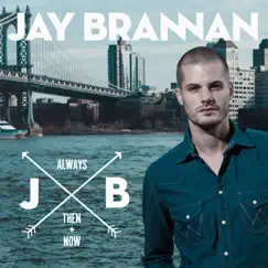 Always, Then, & Now by Jay Brannan album reviews, ratings, credits