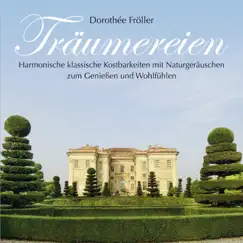 Träumereien : Klassische Kostbarkeiten mit Naturgeräuschen by Dorothée Fröller album reviews, ratings, credits