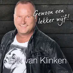 Gewoon Een Lekker Wijf - Single by Erik Van Klinken album reviews, ratings, credits