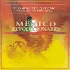 México Revolucionario by Filarmonica De Queretaro & José Guadalupe Flores album reviews, ratings, credits