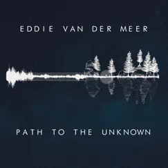 Path to the Unknown by Eddie van der Meer album reviews, ratings, credits