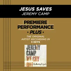 Premiere Performance Plus: Jesus Saves - EP by Jeremy Camp album reviews, ratings, credits