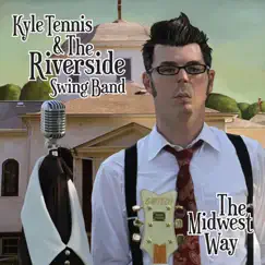 The Midwest Way by Kyle Tennis & The Riverside Swing Band album reviews, ratings, credits