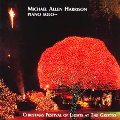 Christmas Festival of Lights at the Grotto: Piano Solo by Michael Allen Harrison album reviews, ratings, credits