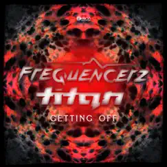 Getting Off - Single by Frequencerz & Titan album reviews, ratings, credits