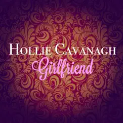 Girlfriend - Single by Hollie Cavanagh album reviews, ratings, credits