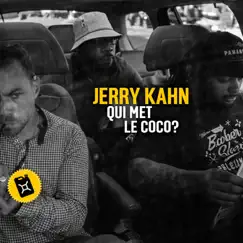 Qui met le coco ? (feat. A2H, Dandyguel & Swift Guad) - Single by Jerry Kahn album reviews, ratings, credits