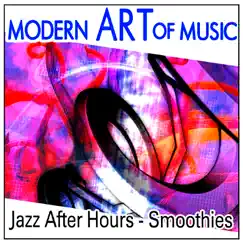 Modern Art of Music: Jazz After Hours - Smoothies by Various Artists album reviews, ratings, credits