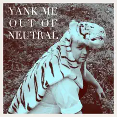 Yank Me Out of Neutral - Single by Kinetics album reviews, ratings, credits