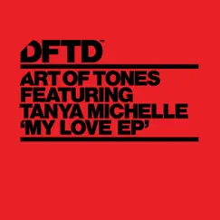 My Love (feat. Tanya Michelle) - Single by Art of Tones album reviews, ratings, credits