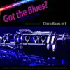 Got the Blues? Disco Blues in the Key of F for Clarinet Players - Single album lyrics, reviews, download