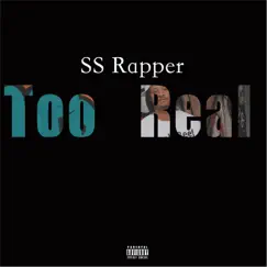 Too Real - Single by SS Rapper album reviews, ratings, credits